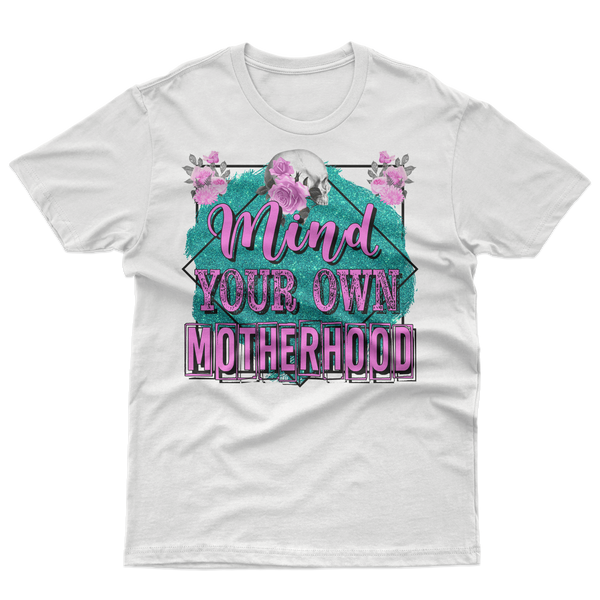 Mind Your Own Motherhood