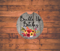 Buckle Up Bitches
